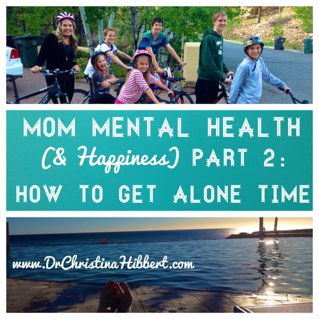 Mom Mental Health How To Get Alone Time 25 Strategies Dr Christina Hibbert