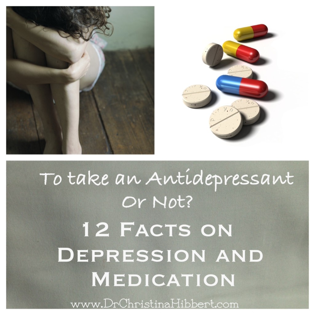Antidepressant Or Not 12 Facts On Depression And Medication Dr Christina Hibbert