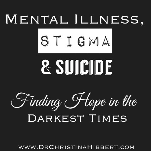 Mental Illness, Stigma & Suicide: Finding Hope in the Darkest Times ...