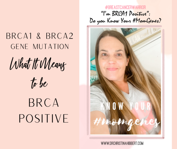 Brca1 Gene Mutation What It Means To Be Brca Positive Dr Christina Hibbert 4147